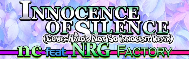 INNOCENCE OF SILENCE (CubeHard's Not So Innocent Mix)