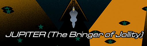 JUPITER (THE BRINGER OF JOLLITY)