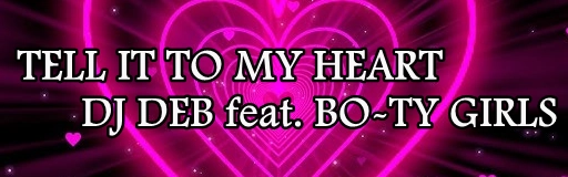 TELL IT TO MY HEART