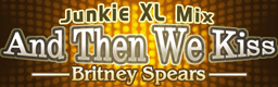 And Then We Kiss (Junkie XL Mix)