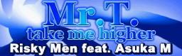 Mr.T.(take me higher)