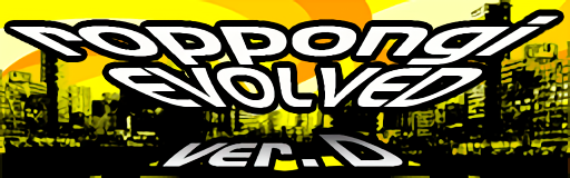 roppongi EVOLVED ver.D