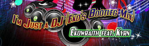 I'm Just a DJ (Eko's Bootleg Mix)
