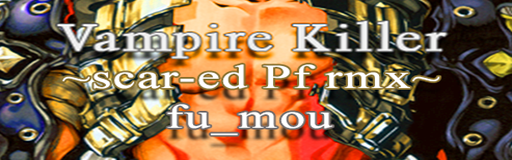 Vampire Killer ~scar-ed Pf rmx~