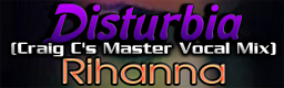 Disturbia (Craig C's Master Vocal Mix)