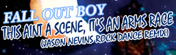 This Ain't A Scene, It's An Arms Race (Jason Nevin's Rockdance Remix)