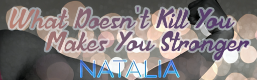 What Doesn't Kill You Makes You Stronger