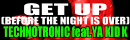 GET UP (BEFORE THE NIGHT IS OVER)