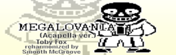 MEGALOVANIA (Acapella ver.)