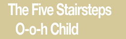 O-o-h Child