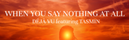 WHEN YOU SAY NOTHING AT ALL