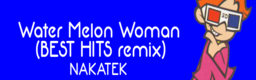 Water Melon Woman (BEST HITS remix)