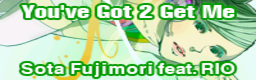 You've Got 2 Get Me