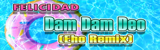 Dam Dam Deo (Eho Remix)