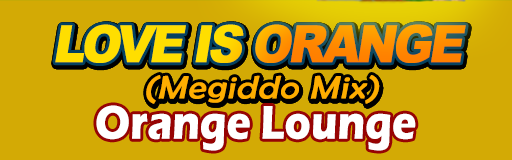 LOVE IS ORANGE (Meggido Mix)
