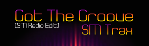 Got The Groove (SM Radio Edit)