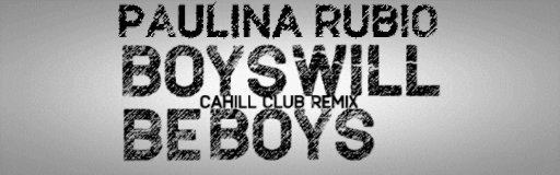 Boys Will Be Boys (Cahill Remix)