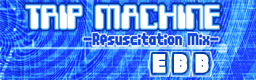 TRIP MACHINE -Resuscitation Mix-