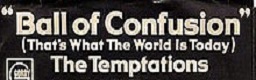 Ball of Confusion (That's What the World Is Today)