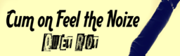 Cum On Feel the Noize