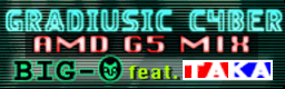 GRADIUSIC CYBER ~AMD G5 MIX~