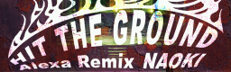 HIT THE GROUND (Alexa Remix)