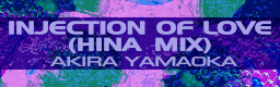 INJECTION OF LOVE (HINA MIX)