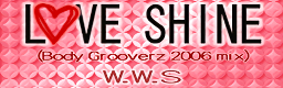 LOVE SHINE (Body Grooverz 2006 mix)