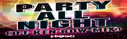 PARTY ALL NIGHT (DJ KEN-BOW MIX)