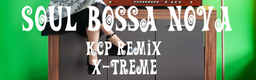 SOUL BOSSA NOVA (KCP REMIX)