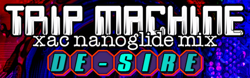 TRIP MACHINE (xac nanoglide mix)