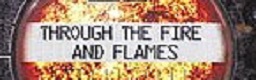 Through the Fire and Flames