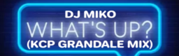 WHAT'S UP (KCP GRANDALE MIX)