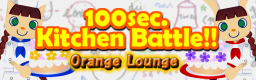 100sec. Kitchen Battle!!