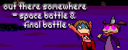 Out There Somewhere - Space Battle & Final Battle