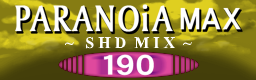 PARANOiA MAX ~SHD MIX~