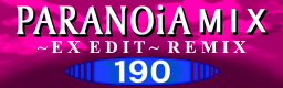 PARANOiA MIX ~EX EDIT~ REMIX
