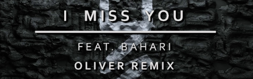I Miss You (Oliver Remix)