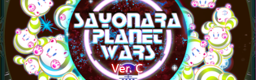 Sayonara Planet Wars Ver. C
