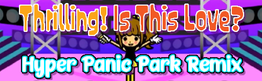 Thrilling! Is This Love? (Hyper Panic Park Remix)
