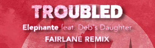 Troubled (Fairlane Remix)