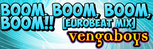 Boom, Boom, Boom, Boom!! [Eurobeat Mix]