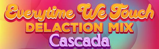 EVERYTIME WE TOUCH (DELACTION MIX)