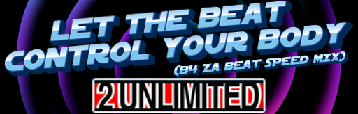 LET THE BEAT CONTROL YOUR BODY (B4 ZA BEAT SPEED MIX)