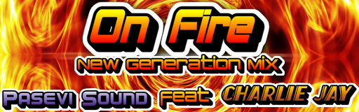 ON FIRE (NEW GENERATION MIX)