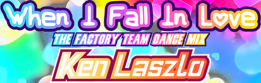WHEN I FALL IN LOVE (The Factory Team Dance Mix)