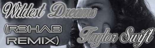 Wildest Dreams (R3hab Remix) (for TapMania)