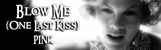 Blow Me (One Last Kiss)