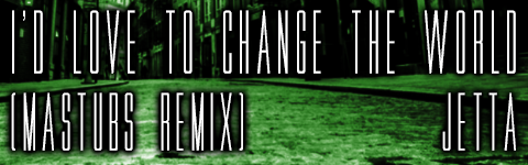 I'd Love to Change The World (Mastubs Remix)