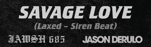 Savage Love (Laxed - Siren Beat)